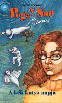Serge Brussolo - Peggy Sue és a szellemek - A kék kutya napja