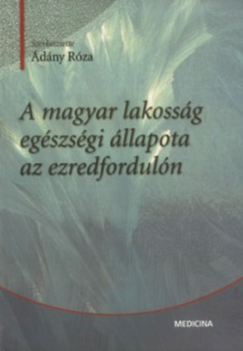 �d�ny R�za  (szerkeszt�) - A magyar lakoss�g eg�szs�gi �llapota az ezredfodul�n