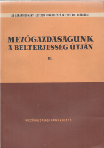 Mez�gazdas�gunk a belterjess�g �tj�n III. - �llatteny�szt�s - takarm�nyoz�s - �llateg�szs�g�gy