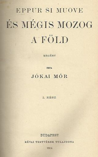 J�kai M�r - Eppur si muove �s m�gis mozog a F�ld I-II.