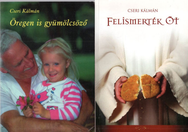 Cseri K�lm�n - 2 db Cseri K�lm�n: Felismert�k �t + �regen is gy�m�lcs�z�