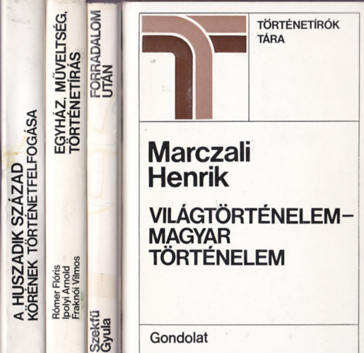 "Trtnetrk tra"Knyvcsomag 4db.ktet : Marczali Henrik:Vilgtrtnelem-magyar trtnelem + Szekf Gyula:Forradalom utn+Rmer Flris-Ipolyi Arnold-Frakni Vilmos:Egyhz,mveltsg,trtnetrs+A Huszadik szzad krnek t