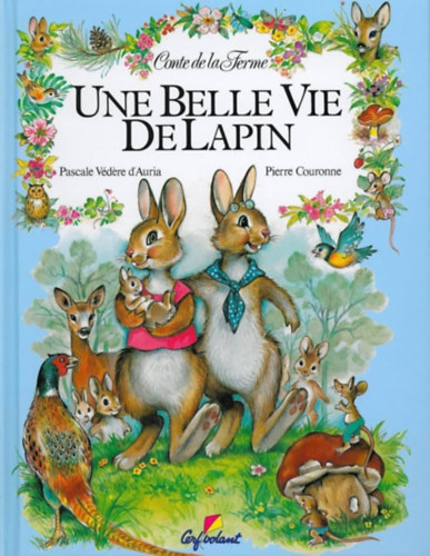 Pierre Couronne Pascale Vedere d'Auria - Une belle vie de lapin (J� �let egy ny�lnak francia nyelven)
