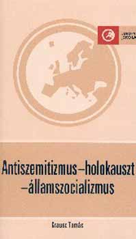 Krausz Tam�s - Antiszemitizmus - Holokauszt - �llamszocializmus