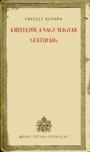 Preszly Elem�r - A Hitelt�l a nagy magyar szat�r�ig