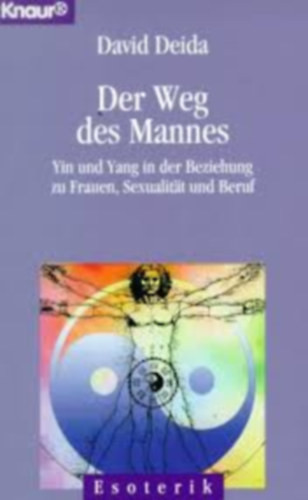David Deida - Der Weg des Mannes. Yin und Yang in der Beziehung zu Frauen, Sexualität und Beruf
