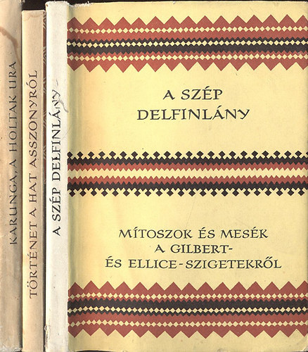 3 db. ktet a Npek Mesi sorozatbl (A szp delfinlny- Mtoszok s mesk a Gilbert- s Ellice-szigetekrl + Trtnet a hat asszonyrl, akik felmentek a Holdba- Mesk Ppua j-Guinebl + Karunga a holtak ura- Nger legendk)