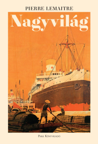 Pierre Lemaitre - Nagyvilág