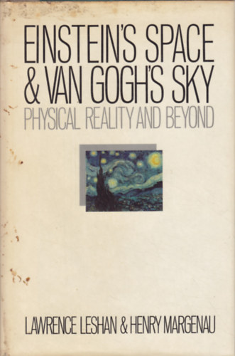 Henry Margenau Lawrence Leshan - Einstein's Space and Van Gogh's Sky: Physical Reality Beyond