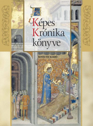 Veszprémy László Wehli Tünde - A Képes Krónika könyve