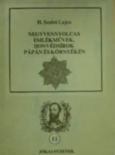 H. Szabó Lajos - Negyvennyolcas emlékművek, honvédsírok Pápán és környékén