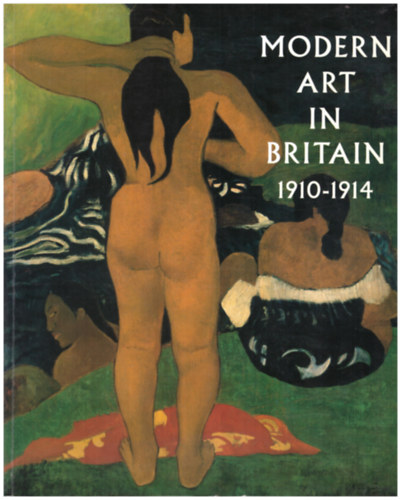 Anna Gruetzner Robins - Modern Art in Britain 1910-1914