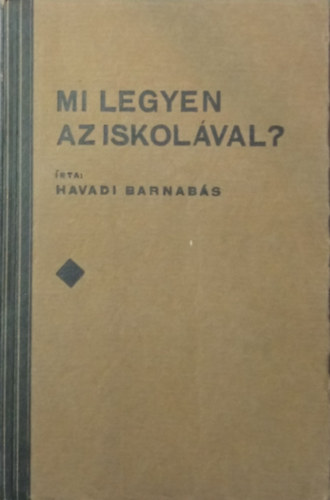 Havadi Barnabs - Mi legyen az iskolval?