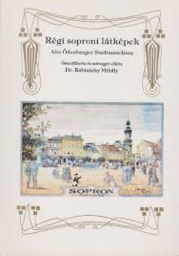Dr. Kubinszky Mihly - Rgi soproni ltkpek