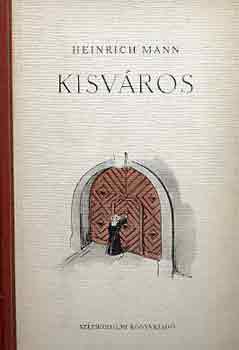 Heinrich Mann - Kisv�ros