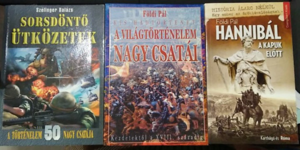 Sz�linger Bal�zs F�ldi P�l - 3 db t�rt�nelmi m�: Sorsd�nt� �tk�zetek+ A vil�gt�rt�nelem nagy csat�i+ Hannib�l a kapuk el�tt