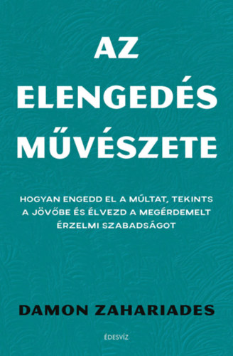 Damon Zahariades - Az elengeds mvszete