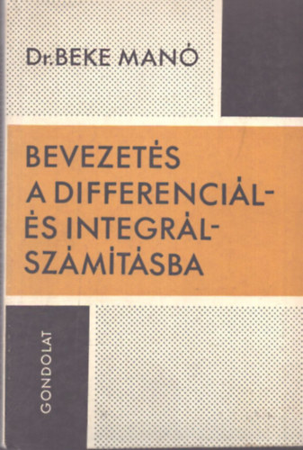 Dr. Beke Manó - Bevezetés a differenciál- és integrálszámításba