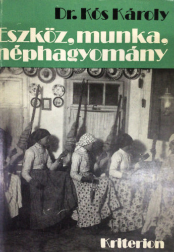 Dr. Ks Kroly - Eszkz, munka, nphagyomny