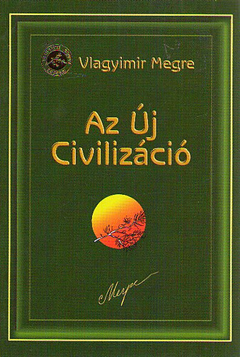 Vlagyimir Megre - Az j Civilizci I-II.