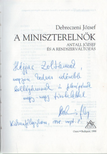 Debreczeni Jzsef - A miniszterelnk - Antall Jzsef s a rendszervltozs- dediklt