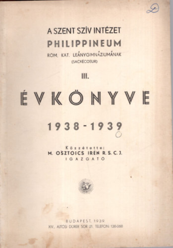 M. Osztoics Irn R. S. C. J. - A Szent Szv Intzet Philippineum Rm. Kat. Lenygimnziumnak III. vknyve 1938-1939