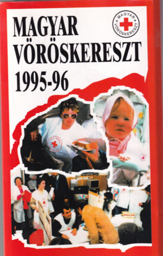 Magyar V�r�skereszt 1995-96 - Inform�ci�k a Magyar V�r�skereszt tev�kenys�g�r�l 1995-96  (Magyarorsz�g t�rk�ppel)