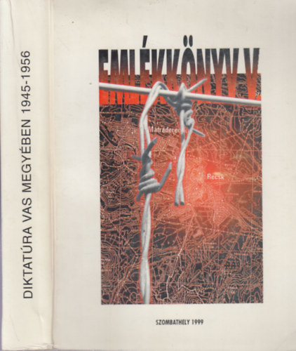 K�v�r Istv�n szerk. - Diktat�ra Vas megy�ben 1945-1956. II. r�sz (Eml�kk�nyv V.)