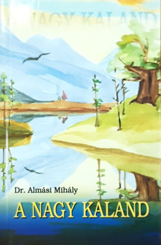 Dr. Almsi Mihly - A Nagy Kaland - The Great Adventure