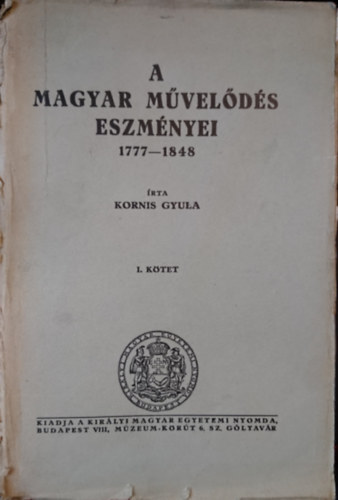 Kornis Gyula - A magyar m�vel�d�s eszm�nyei I.