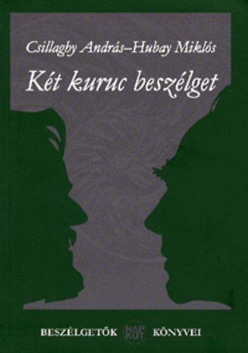 Csillaghy Andr�s; Hubay Mikl�s - K�t kuruc besz�lget