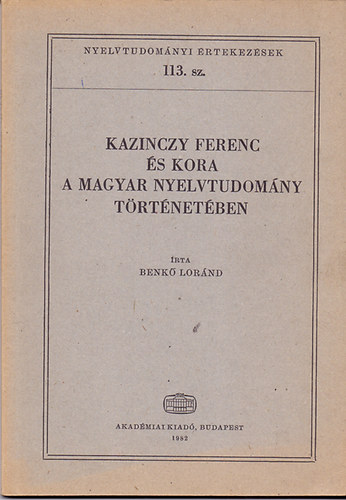 Benk Lrnd - Kazinczy Ferenc s kora a magyar nyelvtudomny trtnetben