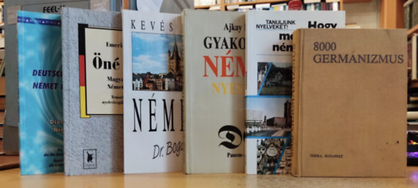 Ajkay Eszter, Antal M�ria, Dr. Bogd�ny Ferenc, Emericzy Tibor, Zombori Ferenc R�tz Ott� - 6 db n�met nyelv: 8000 germanizmus; Gyakorlati n�met nyelvtan; Hogy mondjuk n�met�l?; Kev�s sz�val n�met�l; �n� a sz�; N�met egyszer m�sk�pp