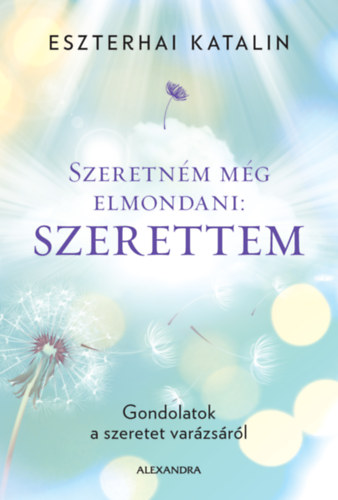 Eszterhai Katalin - Szeretném még elmondani: szerettem