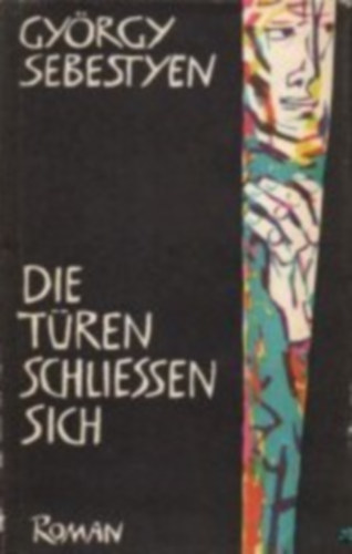 Gy�rgy Sebesty�n - Die T�ren schliessen sich (Kilincs n�lk�li ajt�k)