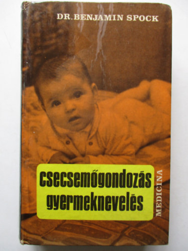Dr. Benjamin Spock - Csecsem�gondoz�s, gyermeknevel�s