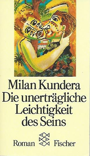 Milan Kundera - Die unerträgliche Leichtigkeit des Seins