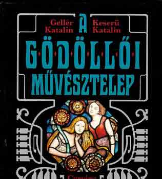 Gell�r Katalin-Keres� Katalin - A g�d�ll�i m�v�sztelep
