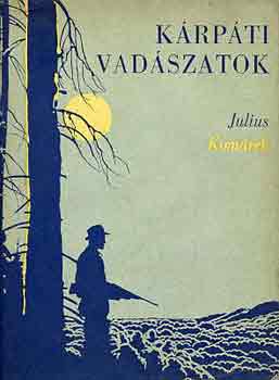 Julius Komárek - Kárpáti vadászatok