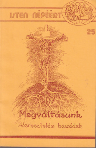 Kalsz Vilmos r.k. lelksz - Megvltsunk - Keresztelsi beszdek ( Isten nprt 25 )