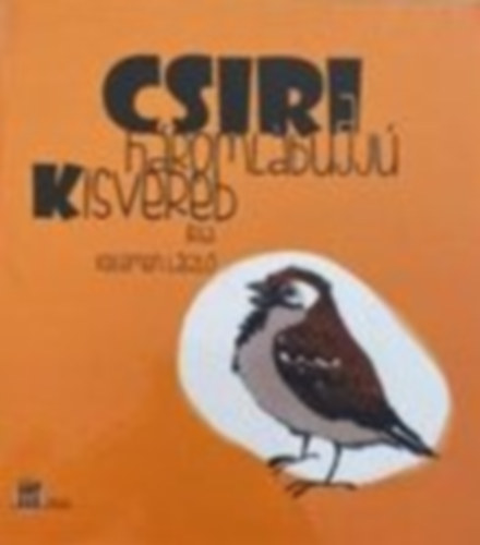 Kelemen L�szl� - Csiri h�roml�bujj� kisver�b