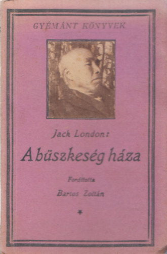 Jack London - A b�szkes�g h�za
