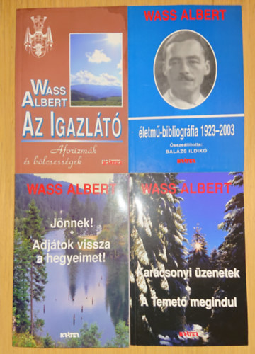 Wass Albert - 4 ktet Wass Alberttl/-rl: Jnnek! - Adjtok vissza a hegyeimet! / Karcsonyi zenetek - A Temet megindul / Az Igazlt / letm- bibliogrfia 1923-2003