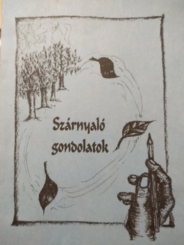 Sz�rnyal� gondolatok - A Zr�nyi Mikl�s Nemzetv�delmi Egyetem Rep�l�tiszti Int�zet hallgat�inak antol�gi�ja