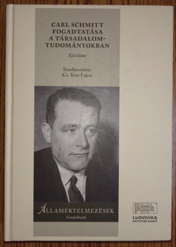 Cs. Kiss Lajos  (szerkesztette) - Carl Schmitt fogadtatsa a trsadalomtudomnyokban I.