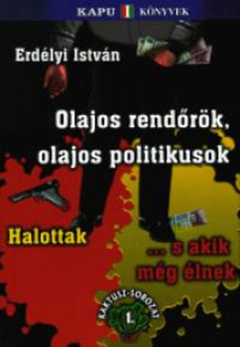 Erd�lyi Istv�n - Olajos rend�r�k, olajos politikusok