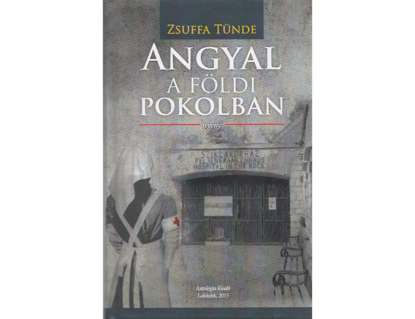 Zsuffa Tünde - Angyal a földi pokolban