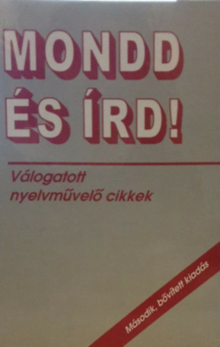 Kem�ny G�bor �s Sz�nt� Jen�  (szerk.) - Mondd �s �rd! - V�logatott nyelvm�vel� cikkek (Gr�tsy L�szl� aj�nl�s�val)