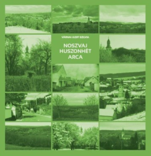 Várnai Judit Szilvia - Noszvaj huszonhét arca