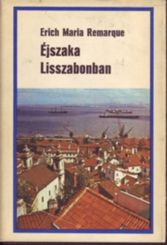 E.M.Remarque - Éjszaka Liszabonban